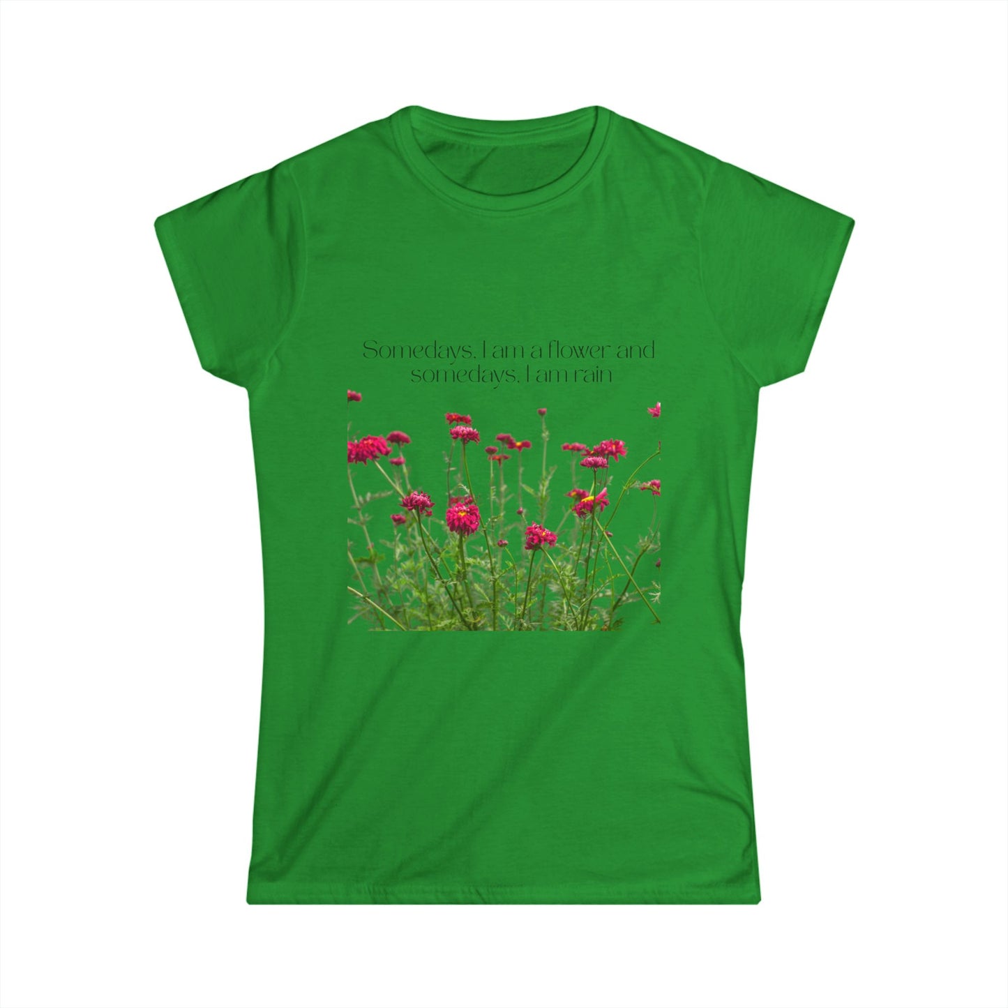 Women's Floral Quote Tee, Softstyle T-Shirt, Casual Women's Top, Spring Fashion Tee, Gift for Nature Lovers, Inspirational Quote Shirt