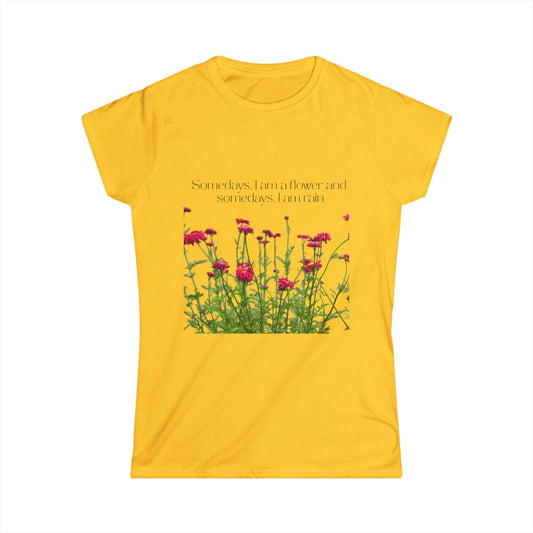 Women's Floral Quote Tee, Softstyle T-Shirt, Casual Women's Top, Spring Fashion Tee, Gift for Nature Lovers, Inspirational Quote Shirt